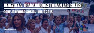 Lee más sobre el artículo Conflictividad social en Venezuela durante julio de 2018