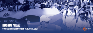 Lee más sobre el artículo Conflictividad social en Venezuela en 2021